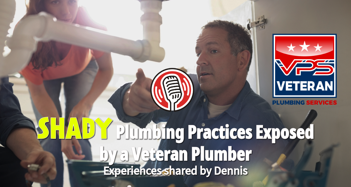 Shady Plumbing Practices Exposed by a Veteran Plumber